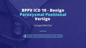 BPPV ICD 10 - Benign Paroxysmal Positional Vertigo - Unspecified Ear